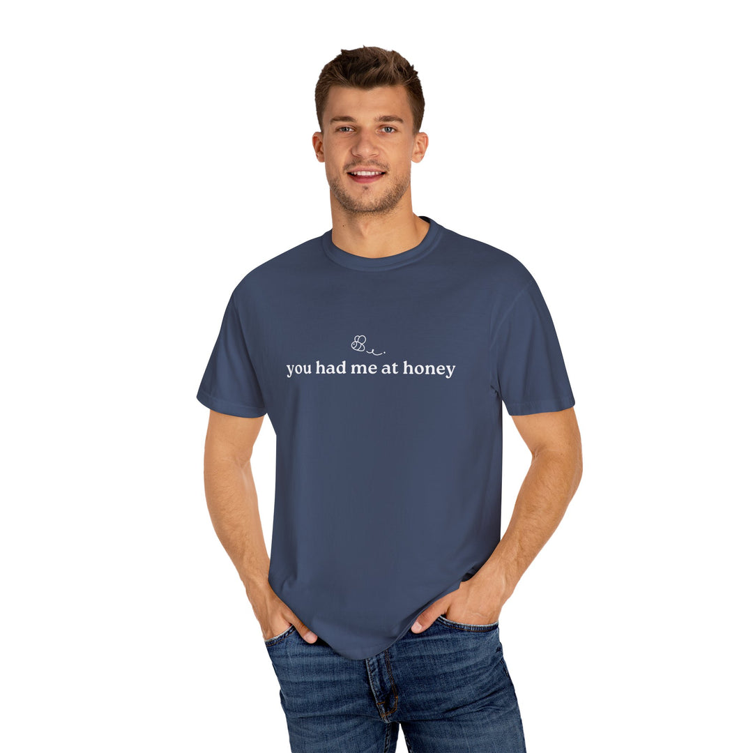 You Had Me At Honey t-shirt