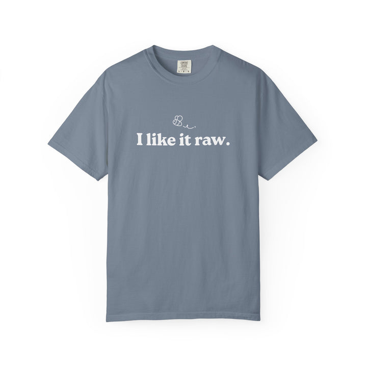 “I Like It Raw” Unisex Comfort Tee
