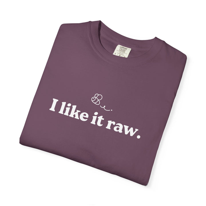 “I Like It Raw” Unisex Comfort Tee