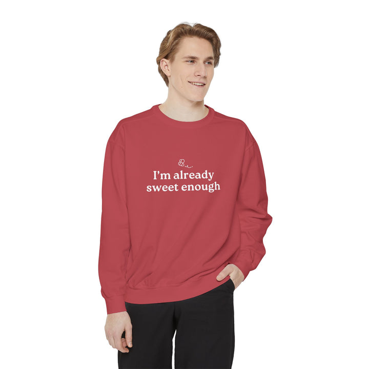 "Im already Sweet Enough" Unisex Crewneck