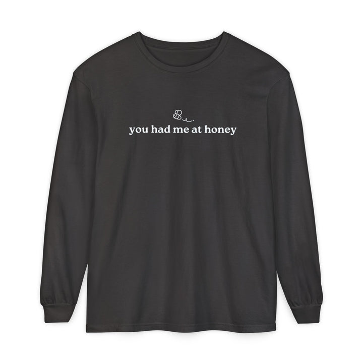 You Had Me At Honey Long Sleeve