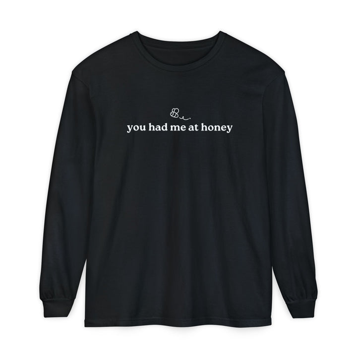 You Had Me At Honey Long Sleeve