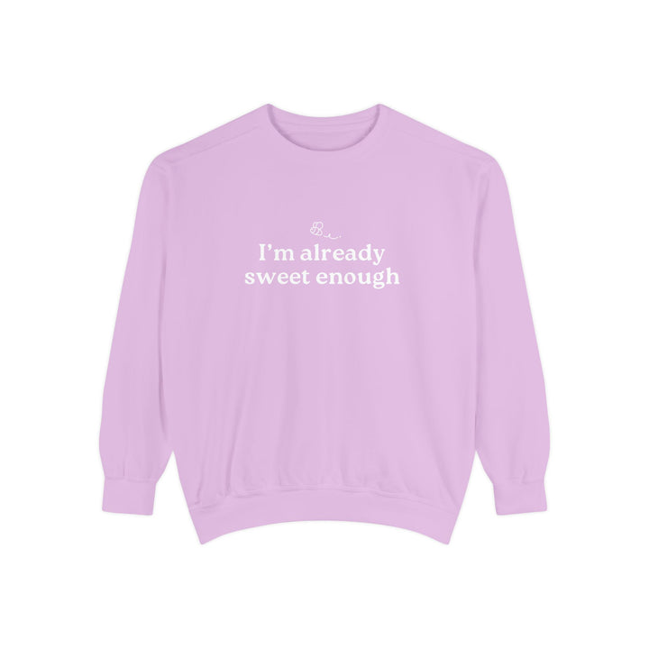 "Im already Sweet Enough" Unisex Crewneck