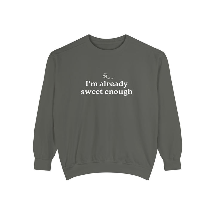 "Im already Sweet Enough" Unisex Crewneck