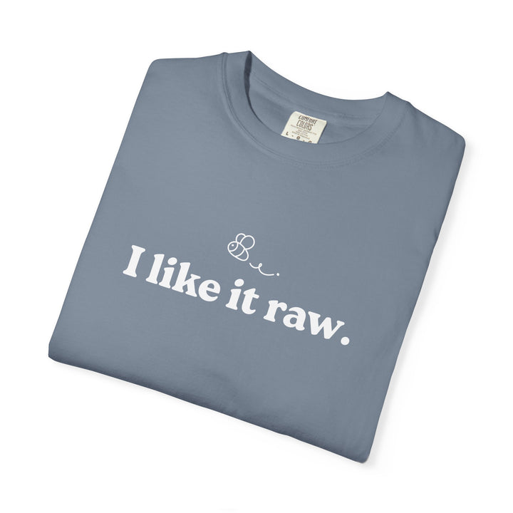 “I Like It Raw” Unisex Comfort Tee