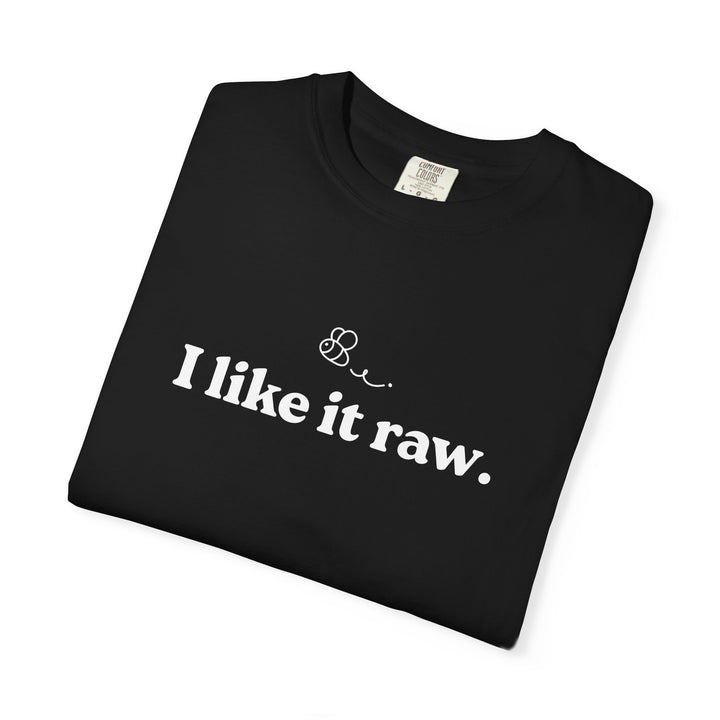 “I Like It Raw” Unisex Comfort Tee
