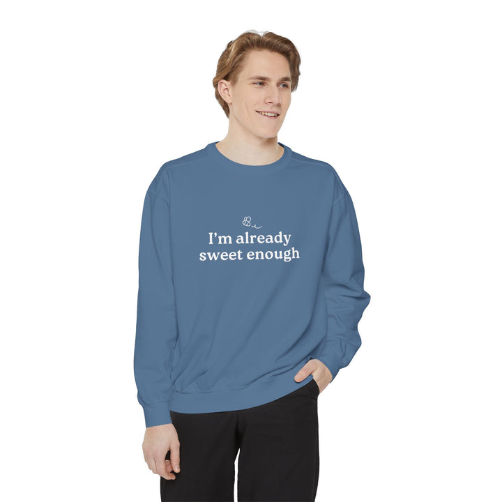 "Im already Sweet Enough" Unisex Crewneck