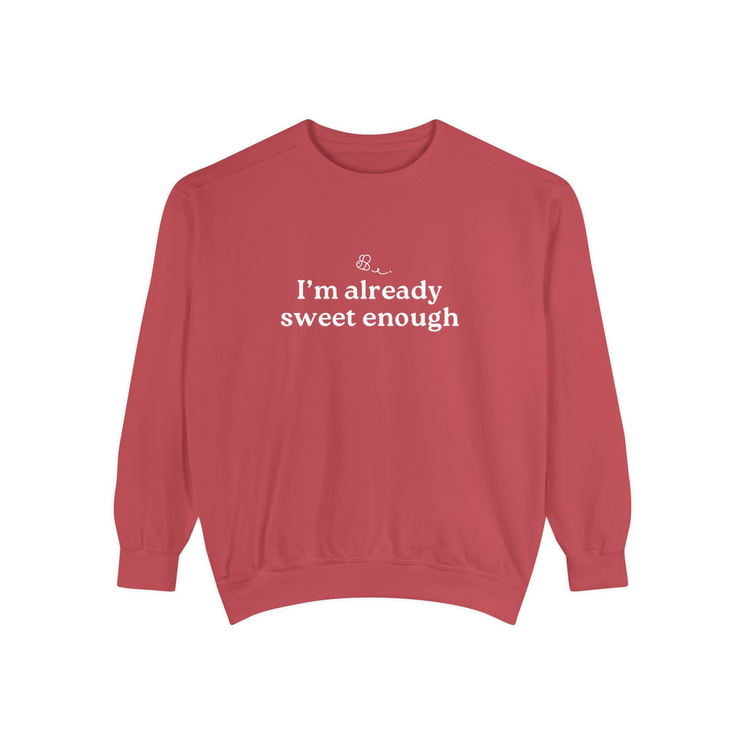 "Im already Sweet Enough" Unisex Crewneck