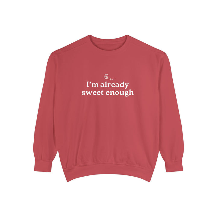 "Im already Sweet Enough" Unisex Crewneck