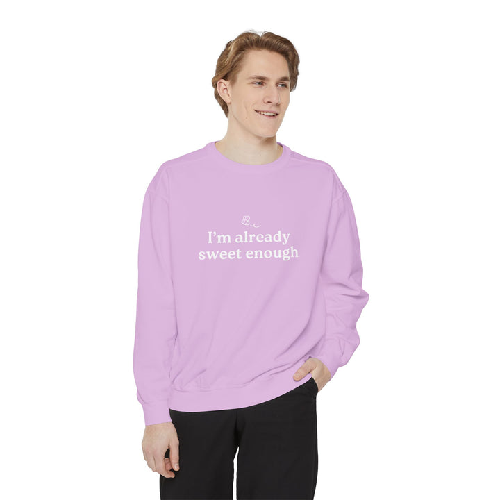"Im already Sweet Enough" Unisex Crewneck